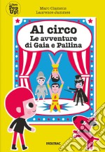 Al circo con Gaia e Pallina. Le avventure di Gaia e Pallina libro