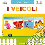 I veicoli. Che cos'è? Tina & Gigi. Ediz. a colori libro