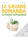 La grande domanda di piccolo camaleonte libro