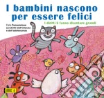 I bambini nascono per essere felici. I diritti li fanno diventare grandi libro