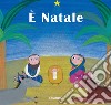 È Natale. Ediz. illustrata libro