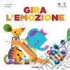 Gira l'emozione. Tina & Gigi. Ediz. a colori libro