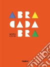 Abracadabra. Ediz. a colori libro