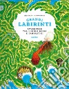 Avventure in luoghi reali e fantastici. Grandi labirinti libro di Nygaard Martin