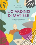 Il giardino di Matisse. Ediz. a colori