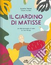 Il giardino di Matisse. Ediz. a colori libro di Friedman Samantha