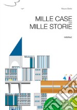 Mille case per mille storie. Ediz. a colori libro