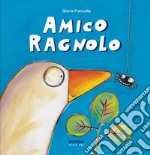 Amico ragnolo. Ediz. a colori libro