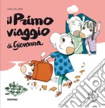 Il primo viaggio di Giovanna. Ediz. illustrata