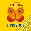 Arrivano i mostri! Ediz. a colori libro