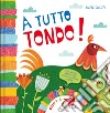 A tutto tondo! Ediz. a colori libro