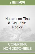 Natale con Tina & Gigi. Ediz. a colori libro