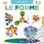 Le forme. Che cos'è? Tina & Gigi. Ediz. a colori libro