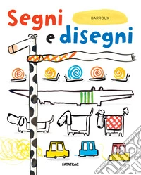 Segni e disegni. Ediz. a colori