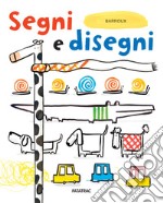 Segni e disegni. Ediz. a colori libro