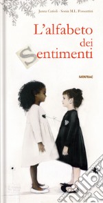 L'alfabeto dei sentimenti. Ediz. a colori libro