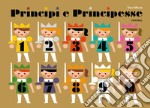 Principi e principesse. Ediz. a colori libro