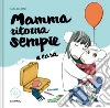 Mamma ritorna sempre a casa. Ediz. a colori libro di Colaone Sara