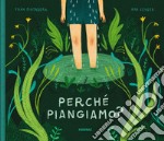 Perché piangiamo? Ediz. a colori libro