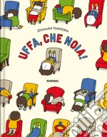 Uffa, che noia! Ediz. a colori libro