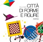 Città di forme e figure. Ediz. a colori. Con 20 schede fustellate libro