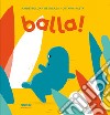 Balla! Ediz. a colori libro