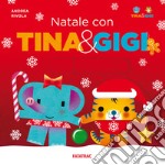 Natale con Tina & Gigi. Ediz. a colori libro