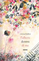 L'albero dentro di me. Ediz. a colori libro