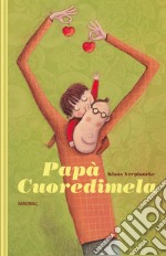 Papà cuoredimela. Ediz. a colori libro