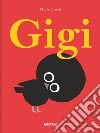 Gigi. Ediz. a colori libro di Lavoie Mathieu