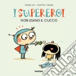 I supereroi non usano il ciuccio libro