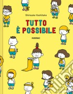 Tutto è possibile. Ediz. a colori libro