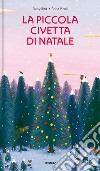 La piccola civetta di Natale. Ediz. a colori libro di Bird Daisy