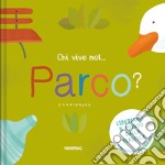 Chi vive nel... parco? Ediz. a colori libro