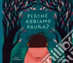 Perché abbiamo paura? Ediz. a colori libro