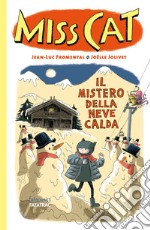 Il mistero della neve calda. Miss Cat. Ediz. a colori libro