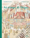 Ai tempi di Degas. Ediz. a colori libro di Friedman Samantha