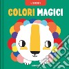 Colori magici. Ediz. a colori libro