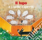 Il lupo e i sette capretti. Ediz. a colori libro