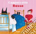 Cappuccetto Rosso. Ediz. a colori libro