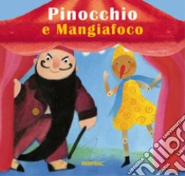 Pinocchio e Mangiafoco. Ediz. a colori