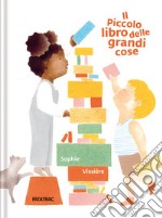 Il piccolo libro delle grandi cose. Ediz. a colori libro