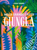 Nella grande e fitta giungla. Ediz. a colori