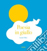 Poesia in giallo. Ediz. a colori