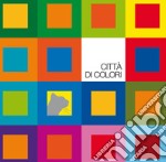 Città di colori. Ediz. a colori. Con 40 costruzioni colorate libro