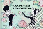 Una partita a nascondino. Ediz. a colori libro