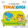 A casa con Tina & Gigi. Ediz. a colori libro