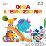 Gira l'emozione. Tina & Gigi. Ediz. a colori libro