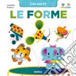 Le forme. Che cos'è? Tina & Gigi. Ediz. a colori libro