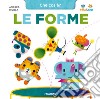 Le forme. Che cos'è? Tina & Gigi. Ediz. a colori libro